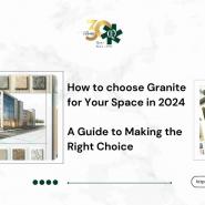 Guide To Choose Granite For Your Home In 2024
