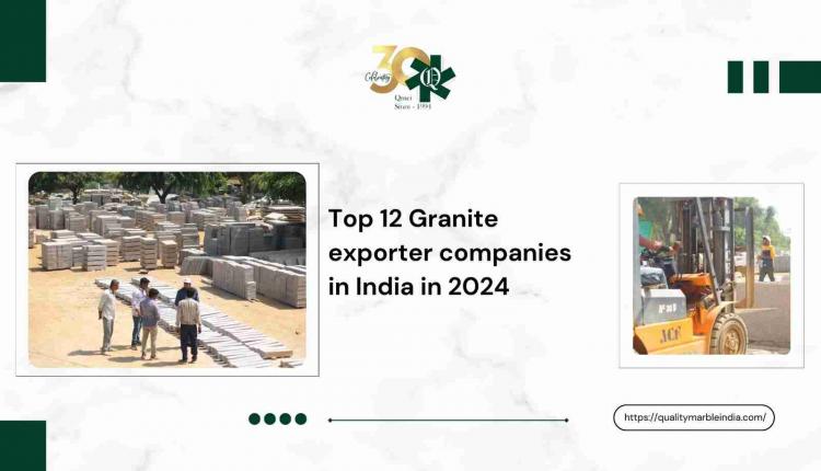Top 12 Granite Exporter Companies In India In 2024