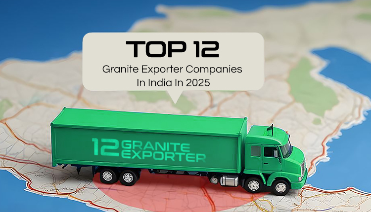Top 12 Granite Exporter Companies In India In 2025