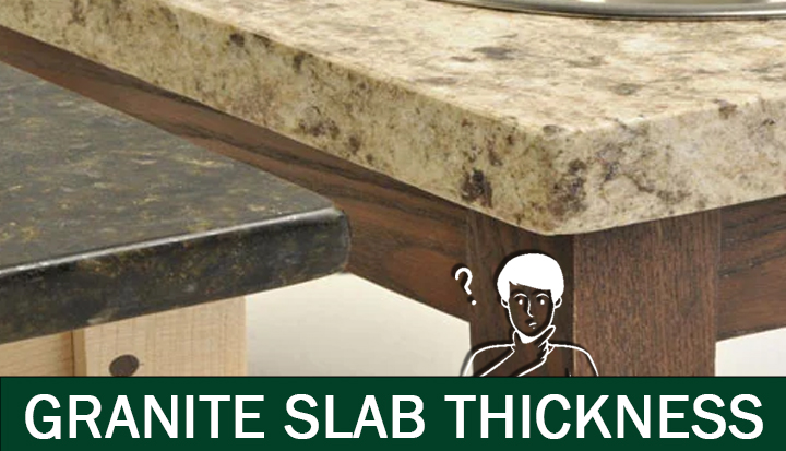 What Is The Standard Thickness Of Granite Slabs For Countertops And Flooring?