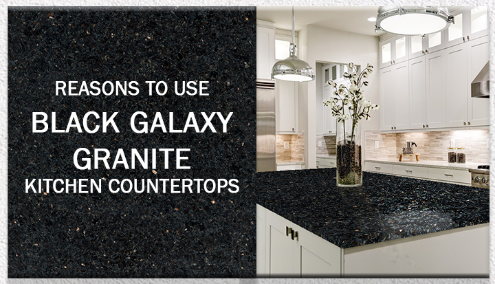 Top 10 Reasons Why Black Galaxy Granite Is The Best Choice For Kitchen Countertop
