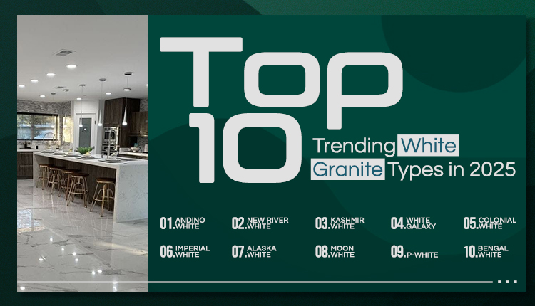 Top 10 Trending White Granite Types in 2025